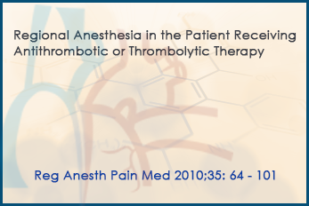Regional Anesthesia in the Patient Receiving Antithrombotic drugs-ASRA practice advisory  2011