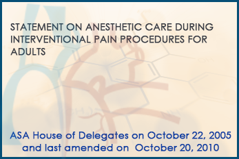 Statement on anesthetic care during interventional pain procedures for adults-2010
