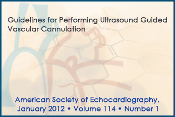 Guidelines for performing ultrasound guided vascular cannulation-American society of Echocardiography and  Society of Cardiovascular Anesthesiologists -2012